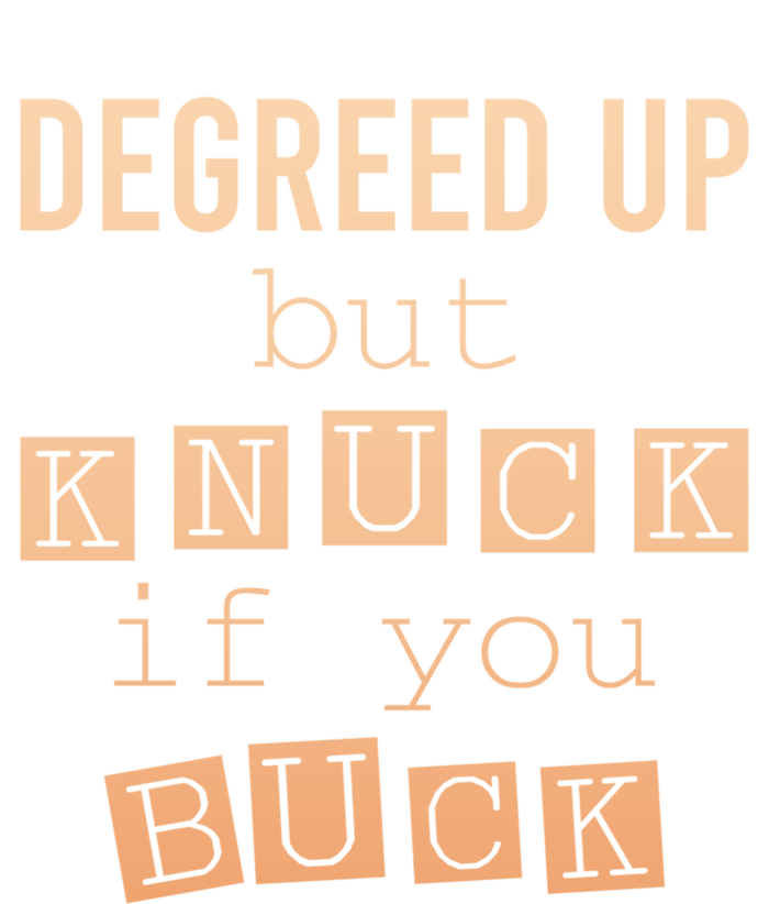 Degreed Up But Knuck If You Buck Humor Gift T-Shirt