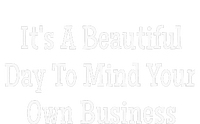 Its A Beautiful Day To Mind Your Own Business Women's T-Shirt