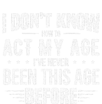 Funny Act My Age Quote I Dont Know How To Act My Age Tie Dye Hoodie