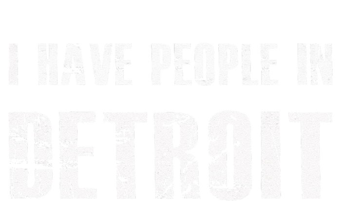 I Have People In Detroit City Michigan State T-Shirt