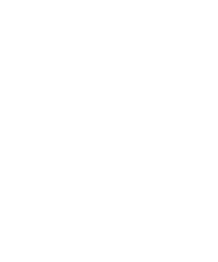 Nobody Cares Work Harder Motivational Quote Gift T-Shirt