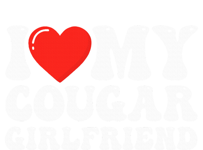 I Love My Cougar Girlfriend I Heart My Cougar Girlfriend GF T-Shirt