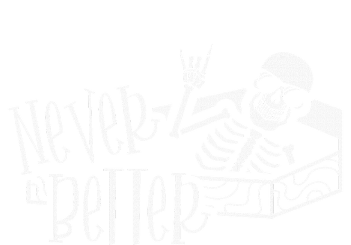 Halloween For  Never Better Skeleton Funny Skull Kids Sweatshirt