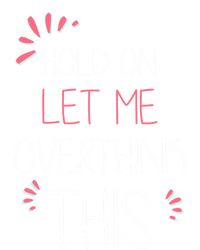 Hold On Let Me Overthink This Funny Presents Cute Gift Women's Tri-Blend 3/4-Sleeve Raglan Shirt