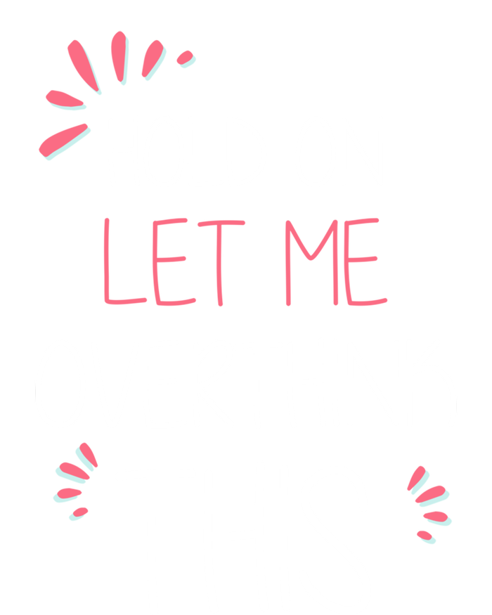 Hold On Let Me Overthink This Funny Presents Cute Gift Women's Tri-Blend 3/4-Sleeve Raglan Shirt