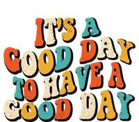 Its A Good Day To Have A Good Day Retro Groovy Vintage Gift T-Shirt