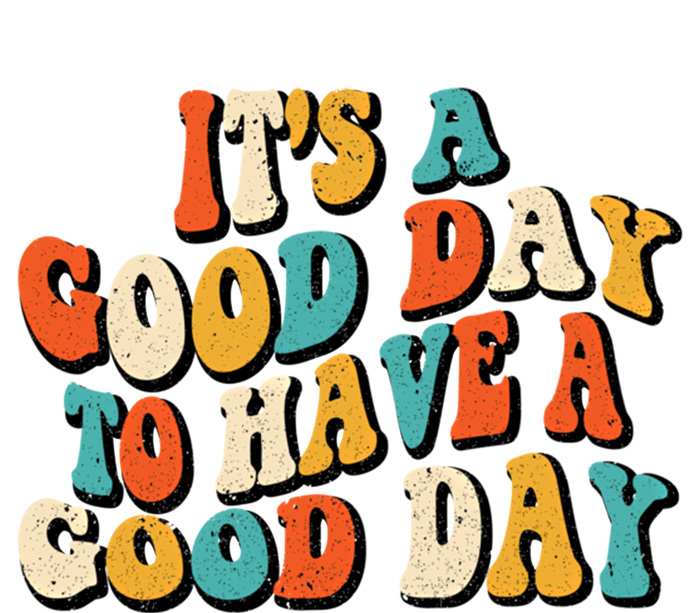 Its A Good Day To Have A Good Day Retro Groovy Vintage Gift T-Shirt