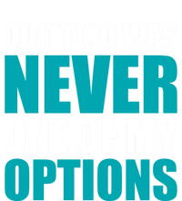 Quitting Was Never One Of My Options Gym Fitness Hard Work Gift Premium Hoodie