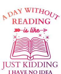 A Day Without Reading Is Like Just Ding I Have No Idea Meaningful Gift Sweatshirt Cinch Pack Bag