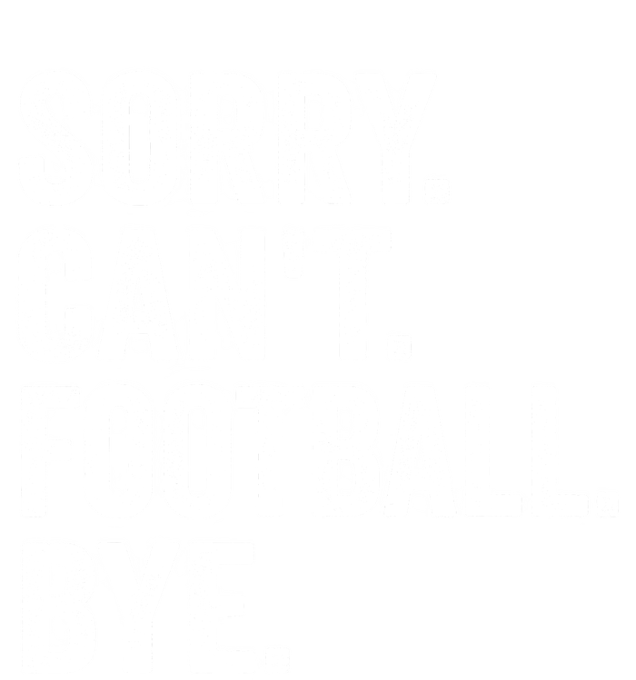 Sorry Cant Football Bye Funny Quote Fan Football Player Button