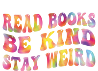 Book Lover Read Books Be Kind Stay Weird Funny Quote Cute Gift T-Shirt