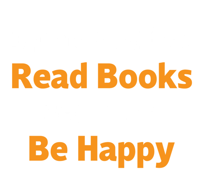 Book Lover Gift Coffee Read Books Pet Cats Be Happy Gift T-Shirt