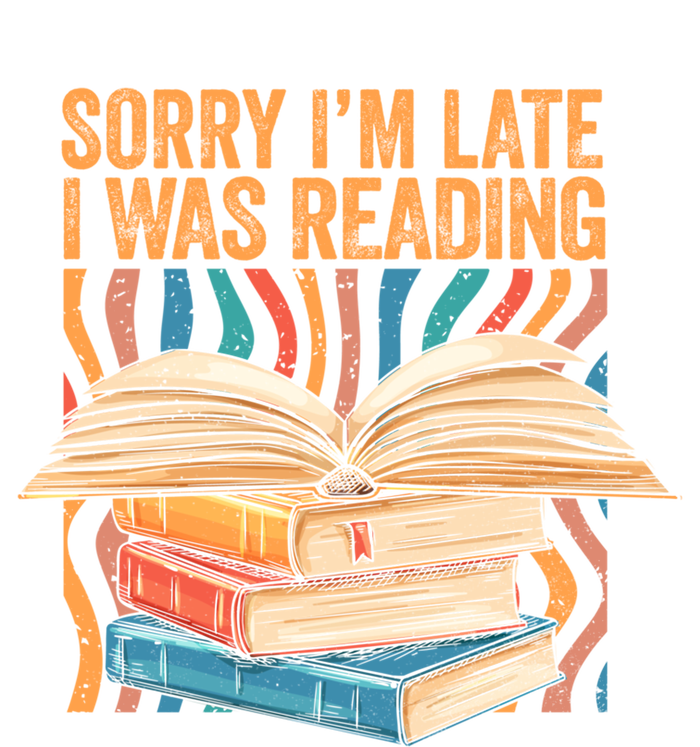 Book Lover Sorry Im Late I Was Reading Bibliophile Bookish Funny Gift T-Shirt