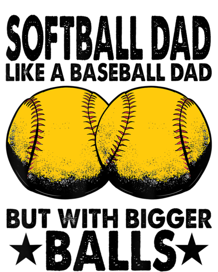 Funny Softball Dad Like A Baseball Dad But With Bigger Balls Gift Women's T-Shirt