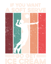 Volleyball Gift If You Want A Soft Serve Go Get Ice Cream Gift T-Shirt