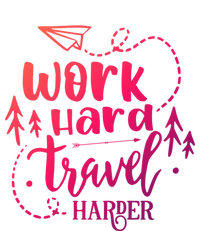 Work Hard Travel Harder Funny Quote Gift T-Shirt