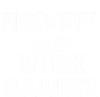 Workout Motivational Gift Nobody Cares Work Harder Cool Gift T-Shirt