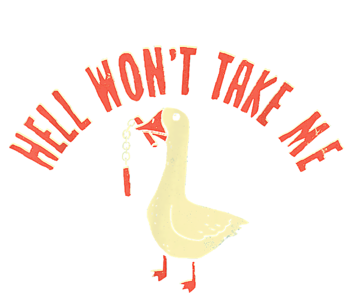 Hell Wont Take Me Funny Duck Garment-Dyed Heavyweight T-Shirt