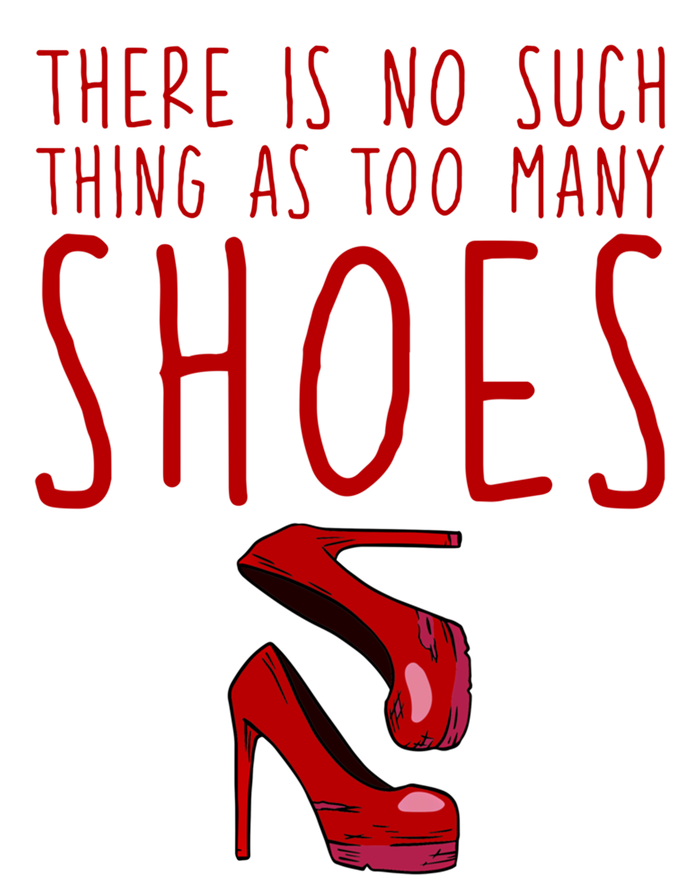 There Is No Such Thing As Too Y Shoes Gift T-Shirt