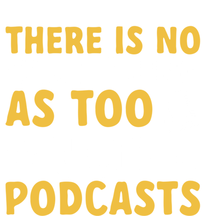 There Is No Such Thing As Too Much Podcast Podcaster Gift Kids Long Sleeve Shirt