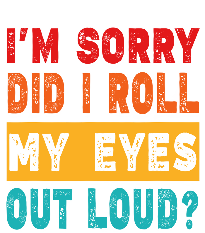 Funny Im Sorry Did I Roll My Eyes Out Loud Funny Sarcasm Kids Long Sleeve Shirt