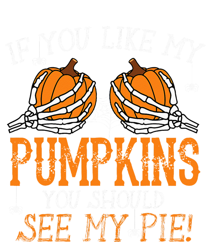 Like My Pumpkins See My Pie Adult Humor Funny Halloween Gift Tie-Dye T-Shirt