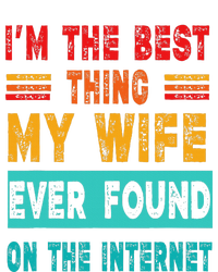 Funny Im The Best Thing My Wife Ever Found On Internet T-Shirt