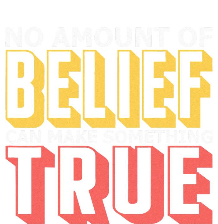 No Amount Of Belief Can Make Something True I Atheist Wool Snapback Cap