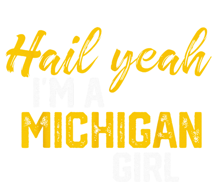 Hail Yeah Im A Michigan Michigan For Women T-Shirt