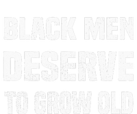 Black History Month Black Men Deserve To Grow Old Premium T-Shirt