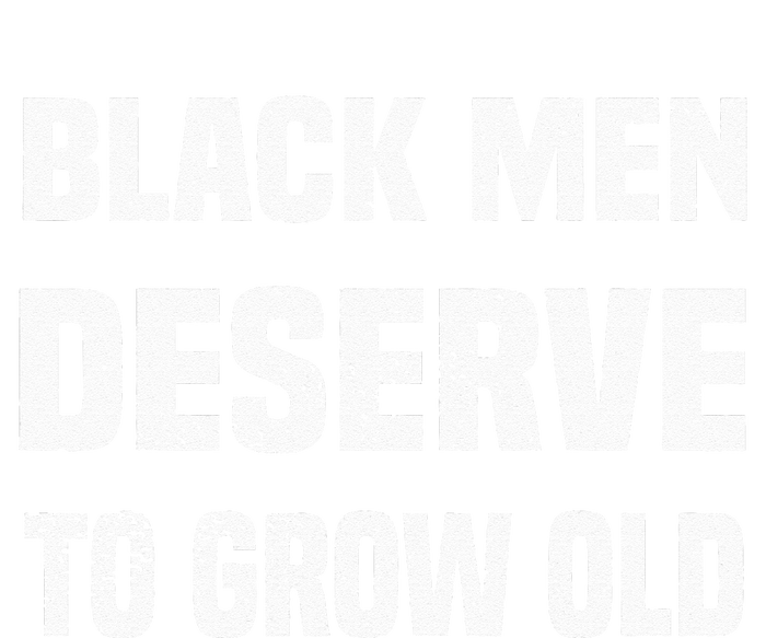 Black History Month Black Men Deserve To Grow Old Premium T-Shirt