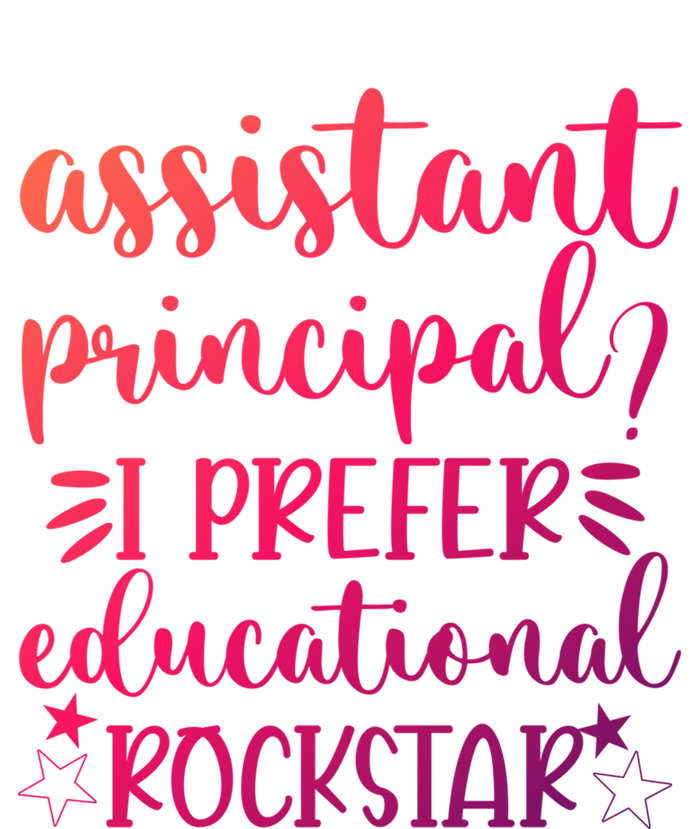 Funny Assistant Principal I Prefer Educational Rockstar Gift Cute Gift T-Shirt