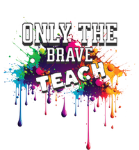 Funny Teaching Only The Brave Teach Teacher Cool Gift Sweatshirt Cinch Pack Bag