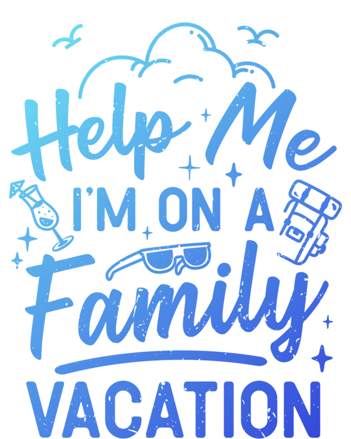 Help Me Im On A Family Vacation Travel Traveling Funny Gift Toddler T-Shirt