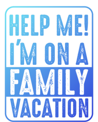 Help Me Im On A Family Vacation Holiday Trips Funny Quotes Gift Tall Long Sleeve T-Shirt