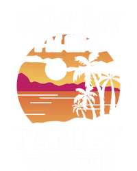 Help Me Im On A Family Vacation Holidays Relatives Travel Gift T-Shirt