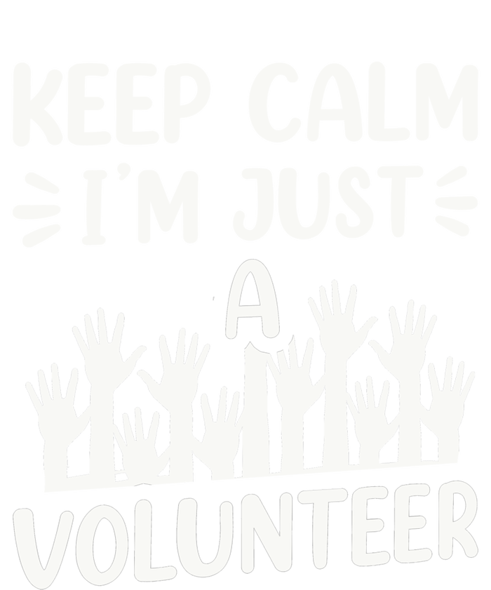 Keep Calm Im Just A Volunteer Volunteering Job Volunteers Sweatshirt T-Shirt