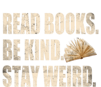 Read Books Be Kind Stay Weird Funny Book Lover Quote Gift T-Shirt