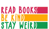 Read Books Be Kind Stay Weird Librarian Bookworm Gift T-Shirt