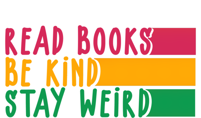 Read Books Be Kind Stay Weird Librarian Bookworm Gift T-Shirt