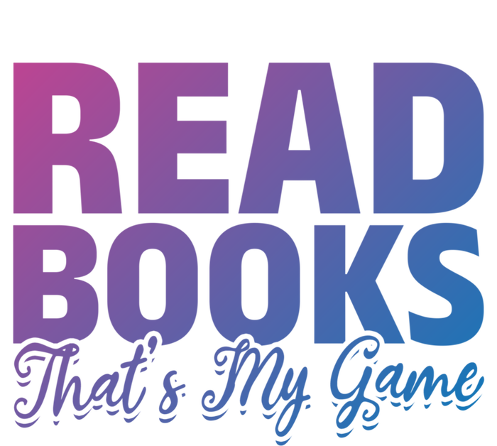 Read Books Thats My Game Librarian Book Reader Book Lover Funny Gift Tall Sweatshirt