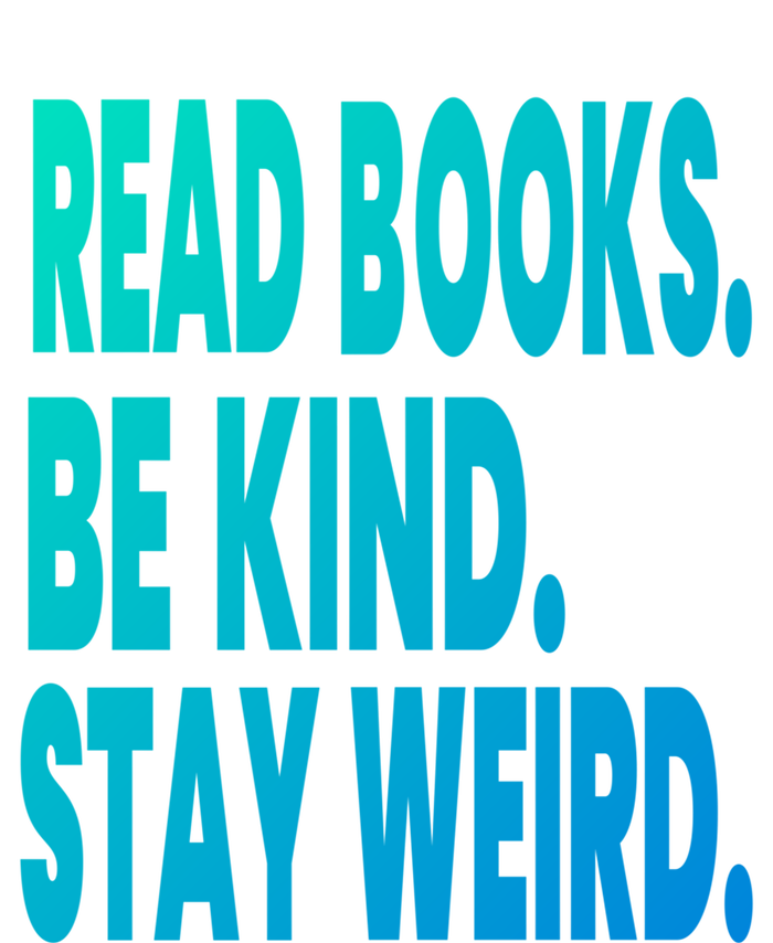 Read Books Be Kind Stay Weird Reading Great Gift Tie-Dye Long Sleeve Shirt