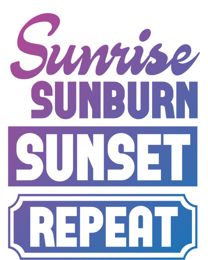 Sunrise Sunburn Sunset Repeat Funny Cute Gift T-Shirt