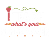 I Teach Whats Your Superpower Super Teacher Funny Gift T-Shirt