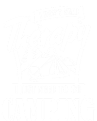 Funny Campers Gift I Dont Need Therapy I Just Need To Camp Gift T-Shirt