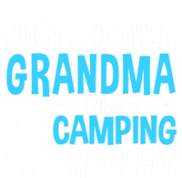 Funny Quote For Grandmother Grandma With A Camping Problem Meaningful Gift T-Shirt