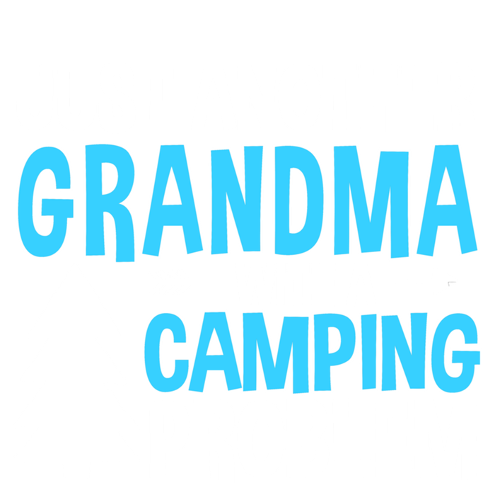 Funny Quote For Grandmother Grandma With A Camping Problem Meaningful Gift T-Shirt