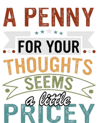 A Penny For Your Thoughts Seems A Little Pricey Funny Joke Premium Hoodie