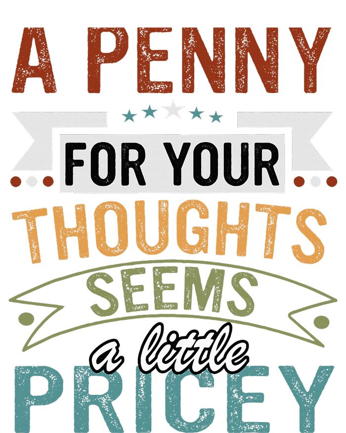 A Penny For Your Thoughts Seems A Little Pricey Funny Joke Premium Hoodie