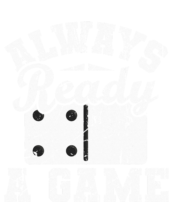 Always Ready For A Game Dominoes Lover Domino Player Full Zip Hoodie